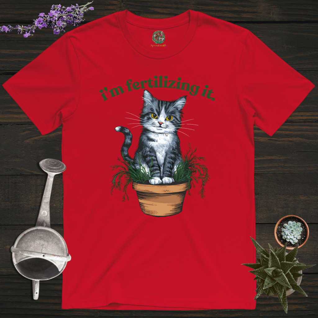Sproutsmith T-Shirt Red / S I'm Fertilizing It T-Shirt