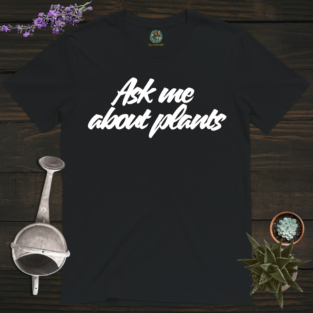 Sproutsmith T-Shirt Black / S Ask Me About Plants T-Shirt