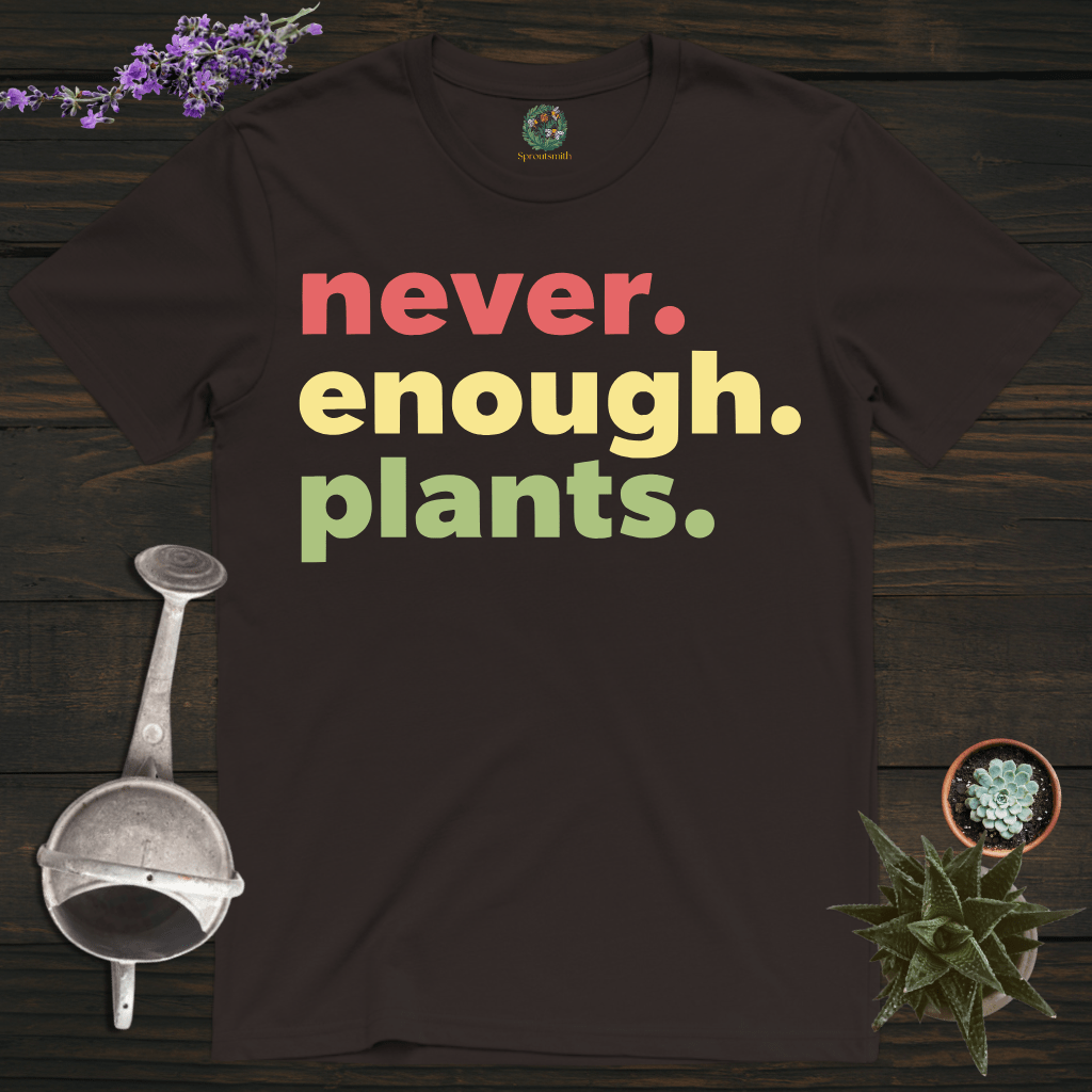 Sproutsmith T-Shirt Dark Chocolate / S There's Never Enough Plants T-Shirt