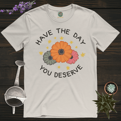 Sproutsmith T-Shirt Ice Grey / S Have the Day You Deserve T-Shirt