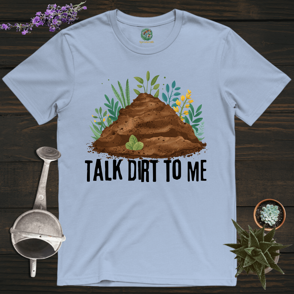 Sproutsmith T-Shirt Light Blue / S Talk Dirt to Me T-Shirt