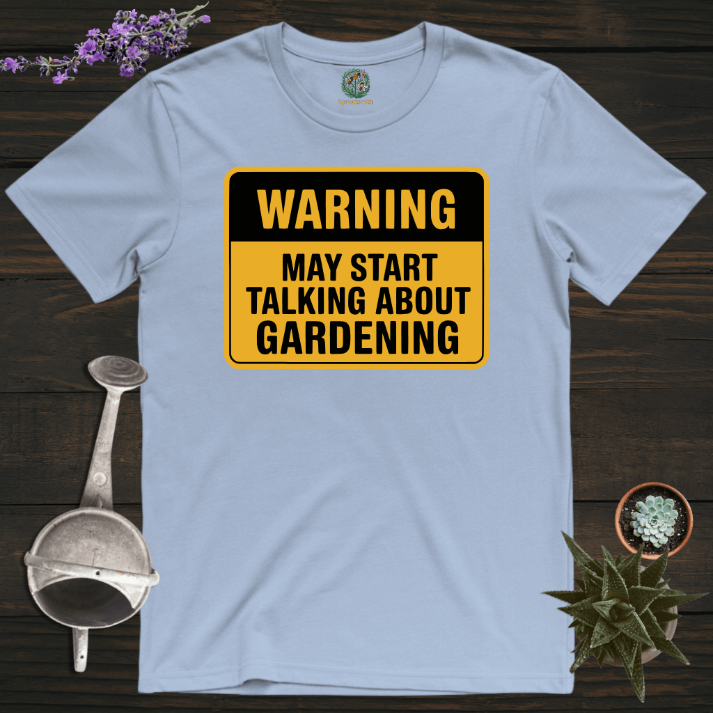 Sproutsmith T-Shirt Light Blue / S Talking About Gardening Warning T-Shirt