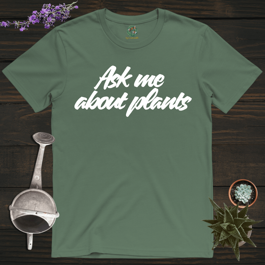 Sproutsmith T-Shirt Military Green / S Ask Me About Plants T-Shirt