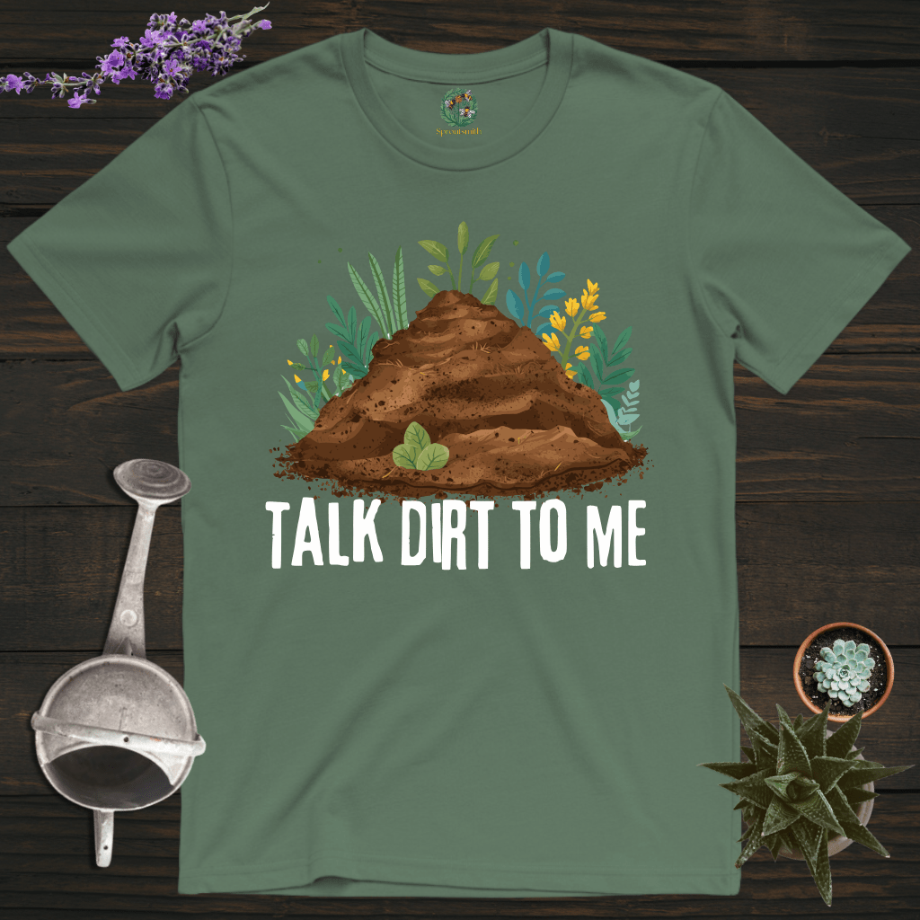Sproutsmith T-Shirt Military Green / S Talk Dirt to Me T-Shirt