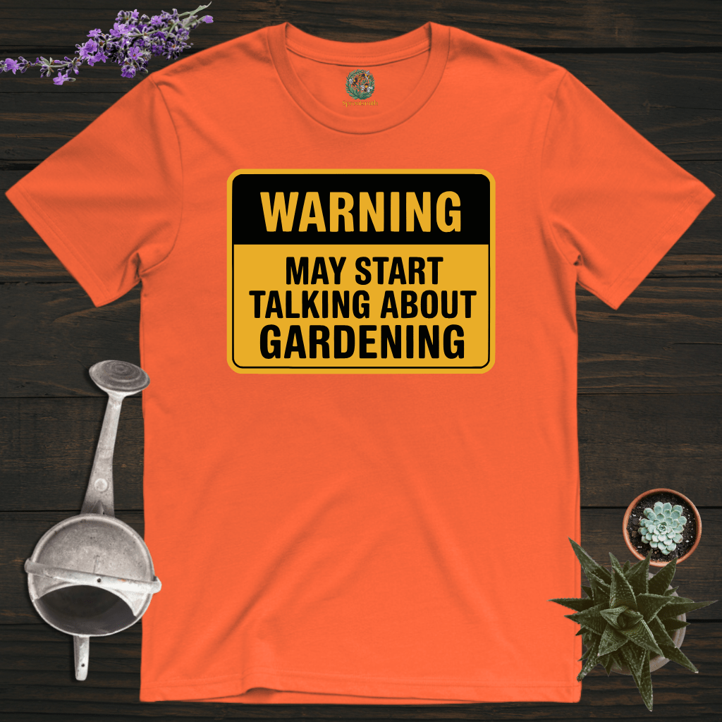 Sproutsmith T-Shirt Orange / S Talking About Gardening Warning T-Shirt