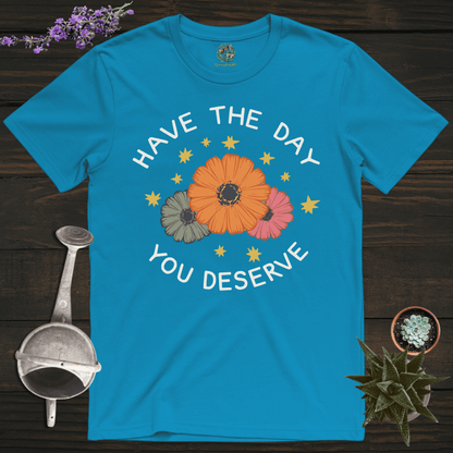 Sproutsmith T-Shirt Sapphire / S Have the Day You Deserve T-Shirt
